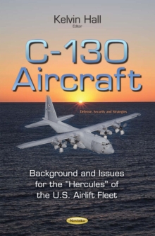 C-130 Aircraft : Background and Issues for the ''Hercules'' of the U.S. Airlift Fleet