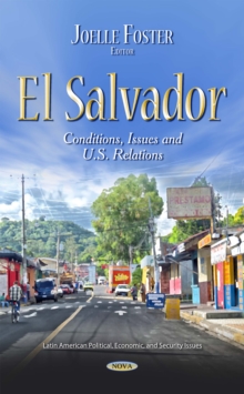 El Salvador : Conditions, Issues and U.S. Relations