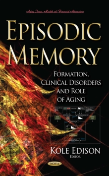 Episodic Memory : Formation, Clinical Disorders and Role of Aging