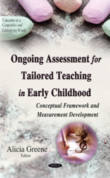 Ongoing Assessment for Tailored Teaching in Early Childhood : Conceptual Framework & Measurement Development, Hardback Book Ongoing Assessment for Tailored Teaching in Early Childhood : Conceptual Framework & Measurement Development, Hardback Book