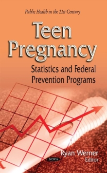 Teen Pregnancy : Statistics & Federal Prevention Programs, Hardback Book Teen Pregnancy : Statistics & Federal Prevention Programs, Hardback Book