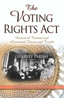 The Voting Rights Act : Historical Context and Associated Issues and Trends