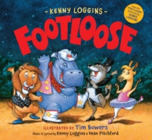 Footloose : Bonus CD! "Footloose" performed by Kenny Loggins, Hardback Book Footloose : Bonus CD! "Footloose" performed by Kenny Loggins, Hardback Book
