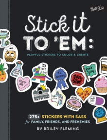 Stick it to 'Em: Playful Stickers to Color & Create : 275+ stickers with sass for family, friends, and frenemies, Paperback Book Stick it to 'Em: Playful Stickers to Color & Create : 275+ stickers with sass for family, friends, and frenemies, Paperback Book