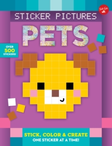Sticker Pictures: Pets : Stick, color & create one sticker at a time!, Paperback / softback Book Sticker Pictures: Pets : Stick, color & create one sticker at a time!, Paperback / softback Book
