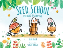 Seed School : Growing Up Amazing, Hardback Book Seed School : Growing Up Amazing, Hardback Book