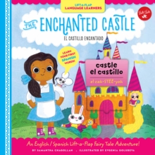 Lift-a-Flap Language Learners: The Enchanted Castle : An English/Spanish Lift-a-Flap Fairy Tale Adventure!, Hardback Book Lift-a-Flap Language Learners: The Enchanted Castle : An English/Spanish Lift-a-Flap Fairy Tale Adventure!, Hardback Book