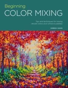Portfolio: Beginning Color Mixing : Tips and techniques for mixing vibrant colors and cohesive palettes, Paperback Book Portfolio: Beginning Color Mixing : Tips and techniques for mixing vibrant colors and cohesive palettes, Paperback Book