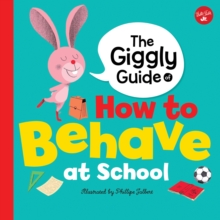 The Giggly Guide of How to Behave at School, Hardback Book The Giggly Guide of How to Behave at School, Hardback Book