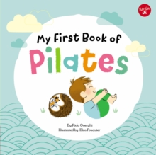 My First Book of Pilates : Pilates for Children, Board book Book My First Book of Pilates : Pilates for Children, Board book Book