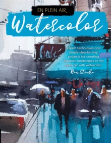 En Plein Air: Watercolor : Expert techniques and simple step-by-step projects for creating dynamic landscapes in the open air with watercolor