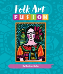 Folk Art Fusion : Creative ideas for painting colorful folk art in acrylic, Hardback Book Folk Art Fusion : Creative ideas for painting colorful folk art in acrylic, Hardback Book