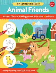 Watch Me Read and Draw: Animal Friends : A step-by-step drawing & story book, Paperback / softback Book Watch Me Read and Draw: Animal Friends : A step-by-step drawing & story book, Paperback / softback Book