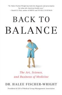 Back to Balance : The Art, Science, and Business of Medicine