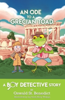 An Ode to a Grecian Toad : A Boy Detective Story