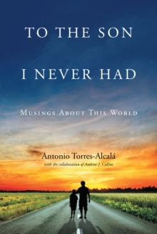 To the Son I Never Had: Musings About This World