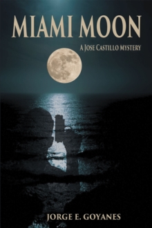 Miami Moon: A Jose Castillo Mystery