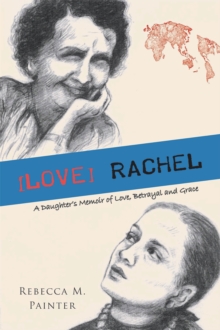 [LOVE] RACHEL: A Daughter's Memoir of Love, Betrayal and Grace