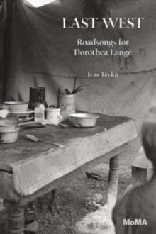 Last West : Roadsongs for Dorothea Lange, Paperback / softback Book Last West : Roadsongs for Dorothea Lange, Paperback / softback Book