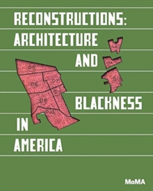 Reconstructions: Architecture and Blackness in America