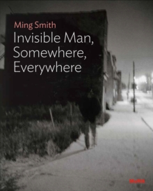 Ming Smith: The Invisible Man, Somewhere, Everywhere