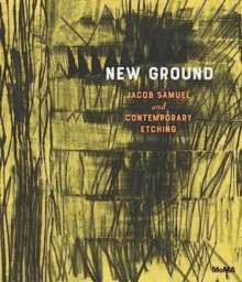 New Ground: Jacob Samuel and Contemporary Etching