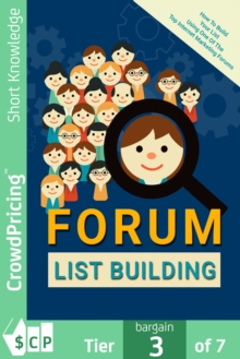 Forum List Building : Complete guide to using lead magnets and landing pages to attract, capture and convert prospects into paying clients