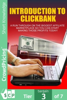 Introduction To Click Bank : An overview of the biggest affiliate marketplace - start making profits today!