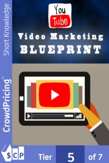 Video Marketing Blueprint : Discover The Easy and Proven Secret Formula For Generating Massive Income Using The Power of Video Marketing For Your Business!