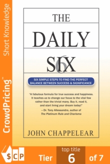 The Daily Six : 6 Simple Steps to find the Perfect Balance Between Success and Significance