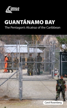 Guant namo Bay : The Pentagon?s Alcatraz of the Caribbean