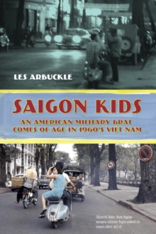 Saigon Kids : An American Military Brat Comes of Age in 1960's Vietnam