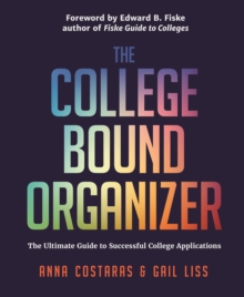 The College Bound Organizer : The Ultimate Guide to Successful College Applications