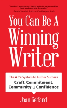 You Can Be a Winning Writer : The 4 C's Approach of Successful Authors - Craft, Commitment, Community, and Confidence, Book Book You Can Be a Winning Writer : The 4 C's Approach of Successful Authors - Craft, Commitment, Community, and Confidence, Book Book