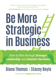 Be More Strategic in Business : How to Win Through Stronger Leadership and Smarter Decisions, Hardback Book Be More Strategic in Business : How to Win Through Stronger Leadership and Smarter Decisions, Hardback Book