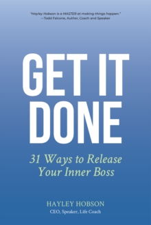 Get It Done : 31 Ways to Release Your Inner Boss, Paperback / softback Book Get It Done : 31 Ways to Release Your Inner Boss, Paperback / softback Book