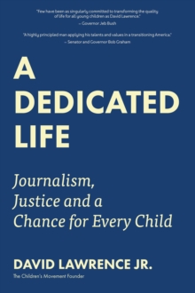 A Dedicated Life : Journalism, Justice and a Chance for Every Child