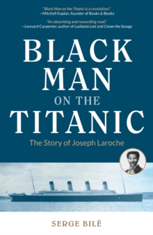 Black Man on the Titanic : The Story of Joseph Laroche