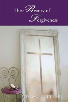 The Beauty of Forgiveness, Paperback / softback Book The Beauty of Forgiveness, Paperback / softback Book