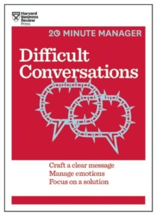 Difficult Conversations (HBR 20-Minute Manager Series)