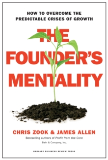 The Founder's Mentality : How To Overcome The Predictable Crises Of Growth