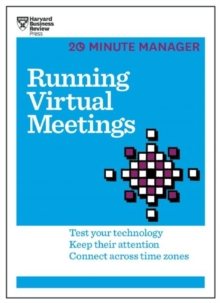 Running Virtual Meetings (HBR 20-Minute Manager Series) : Test Your Technology, Keep Their Attention, Connect Across Time Zones, Paperback Book Running Virtual Meetings (HBR 20-Minute Manager Series) : Test Your Technology, Keep Their Attention, Connect Across Time Zones, Paperback Book