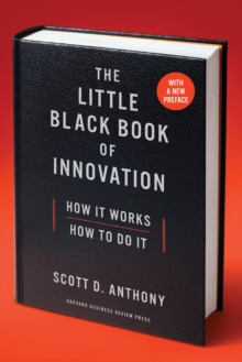 The Little Black Book of Innovation, With a New Preface : How It Works, How to Do It, Paperback / softback Book The Little Black Book of Innovation, With a New Preface : How It Works, How to Do It, Paperback / softback Book