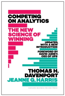 Competing on Analytics: Updated, with a New Introduction : The New Science of Winning