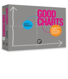 The Harvard Business Review Good Charts Collection : Tips, Tools, and Exercises for Creating Powerful Data Visualizations