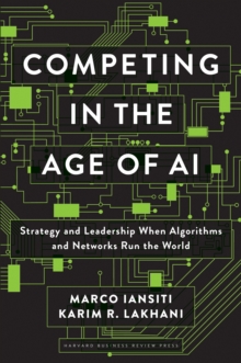 Competing in the Age of AI : Strategy and Leadership When Algorithms and Networks Run the World, EPUB eBook Competing in the Age of AI : Strategy and Leadership When Algorithms and Networks Run the World, EPUB eBook