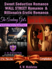 Sweet Seduction Romance WALL STREET Romance & Billionaire Erotic Romance - 2 In 1 Box Set: 2 In 1 Box Set: The Academy Girl's Drop Of Doubt - Volume 1 (The Wall Street Billionaire Saga) + Love Is Like