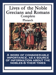 Lives of the Noble Grecians and Romans : Complete