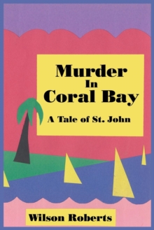 Murder in Coral Bay : A Tale of St. John