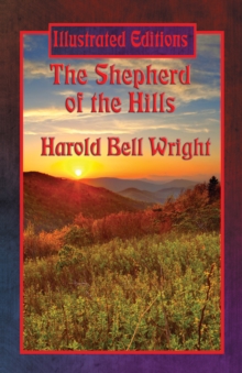 The Shepherd of the Hills (Illustrated Edition) : With linked Table of Contents